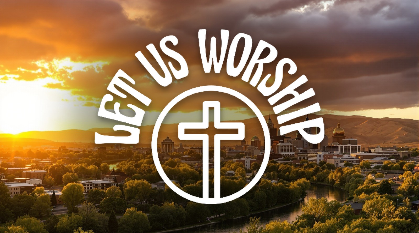 Let Us Worship — Boise (Meridian, ID)
