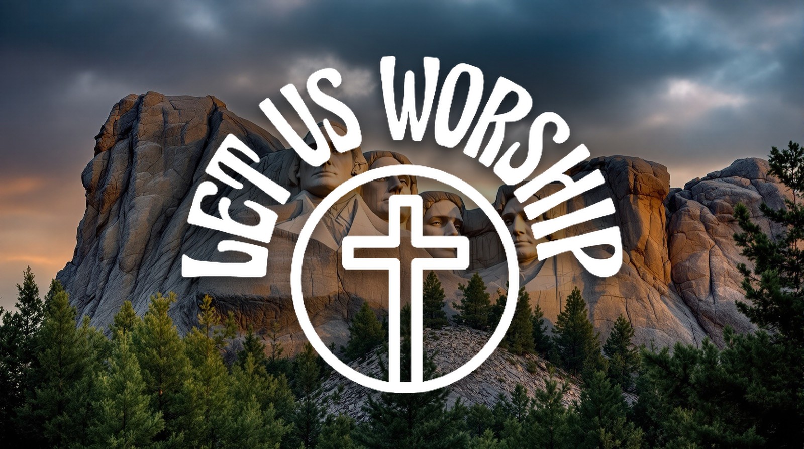 Let Us Worship — Mount Rushmore, SD