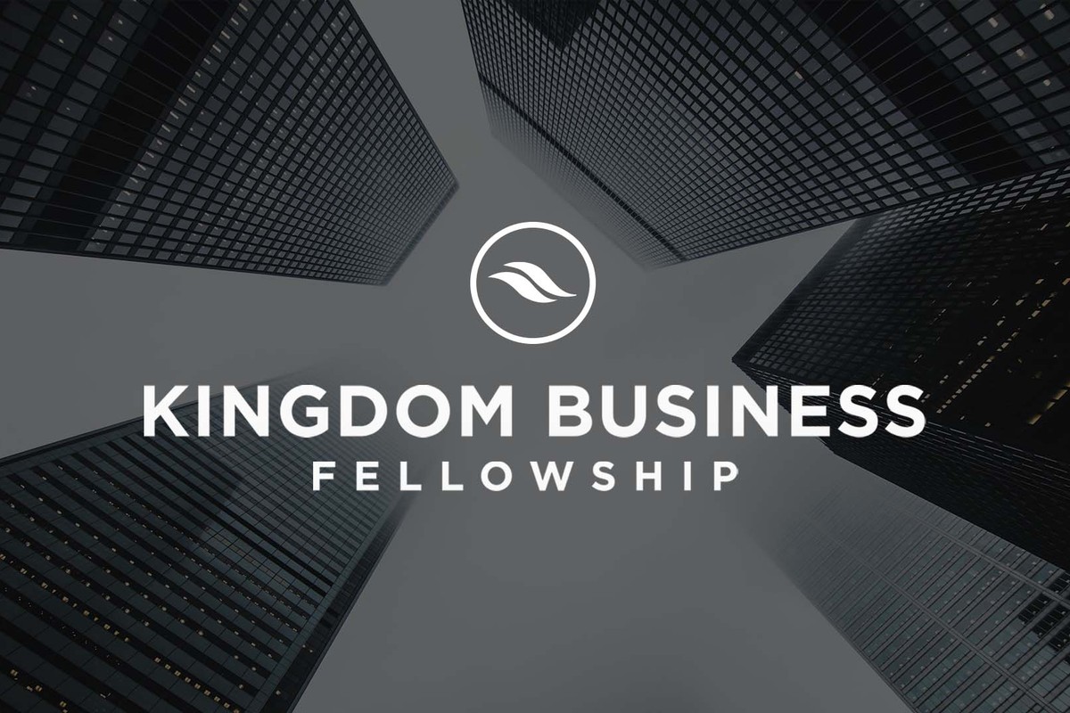 Kingdom Business Fellowship (August 4)
